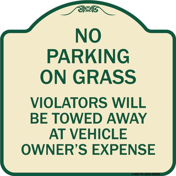 Signmission No Parking on Grass Violators Towed Away Vehicle Owners Expense Alum, 18" L, 18" H, TG-1818-23696 A-DES-TG-1818-23696 - main
